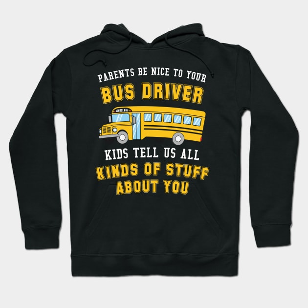 Parents Be Nice To Your Bus Driver Kids Tell Us All Kinds Of Stuff About You Hoodie by maxdax